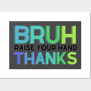 Bruh, Raise Your Hand Teacher Shirt Posters and Art